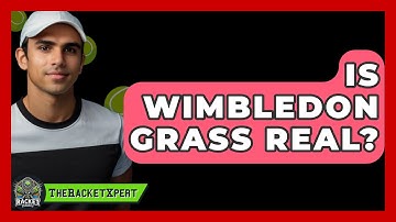 Is Wimbledon Grass Real? - The Racket Xpert