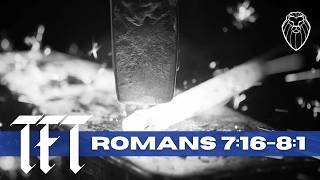 THE FORGING TABLE | Romans 7:16-8:1 (Ep. 921)