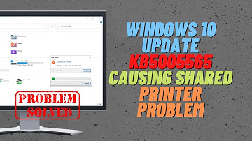 Windows 10 Update KB5005565 Causing Shared Printer Problem