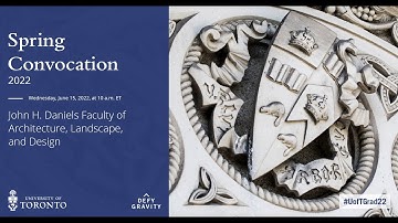 John H. Daniels Faculty of Architecture, Landscape, and Design Spring Convocation 2022