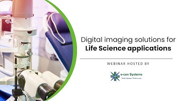 Webinar - Digital Imaging Solutions for Life Science Applications | e-con Systems