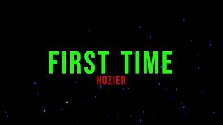 Hozier - First Time (Lyrics / Letra)