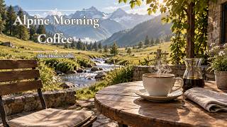Alpine Morning Coffee ☕ Peaceful Piano & Acoustic Guitar for Work, Study & Relaxation| 3 Hours