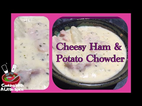 Cheesy Ham and Potato Chowder | Soup Recipe