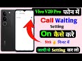 Vivo v29 pro me call waiting setting on kaise kare, how to enable call waiting setting in vivo v29