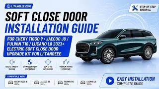 Chery Tiggo 9/Jaecoo J8/Fulwin T10/Lucano L8 Electric Soft Close Door Installation Guide | LiTanglee screenshot 2
