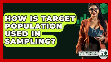 How Is Target Population Used In Sampling? - The Friendly Statistician