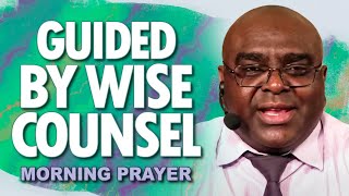 THE HOLY SPIRIT WILL GUIDE YOU THROUGH WISE COUNSEL | Morning Prayer