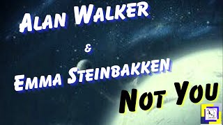 Alan Walker  & Emma Steinbakken - Not You (Lyrics)