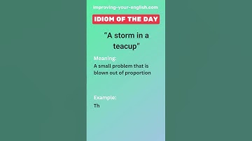 A storm in a teacup - Idiom of the Day