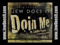 Jew does it doin me ft eddie fuse