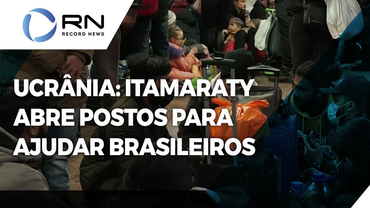Itamaraty abre postos para ajudar brasileiros a saírem da Ucrânia