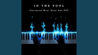 in the pool (From "Chainsaw Man: Reze Arc") - PianoDeuss