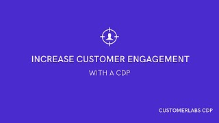 Increase customer engagement with a CDP