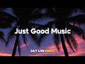 Just Good Music 24 7 Live Selected Summer Radio Best House Of Popular Songs Summer Hits