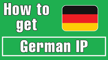 How To Get A German IP Address In 40 Seconds - Appear As If You
