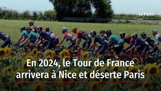 En 2024, le Tour de France arrivera à Nice et déserte Paris