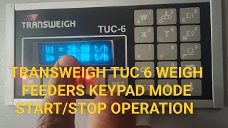 TRANSWEIGH TUC 6 WEIGH FEEDERS KEYPAD MODE START/STOP,  TUC6 LOCAL MODE OPERATION
