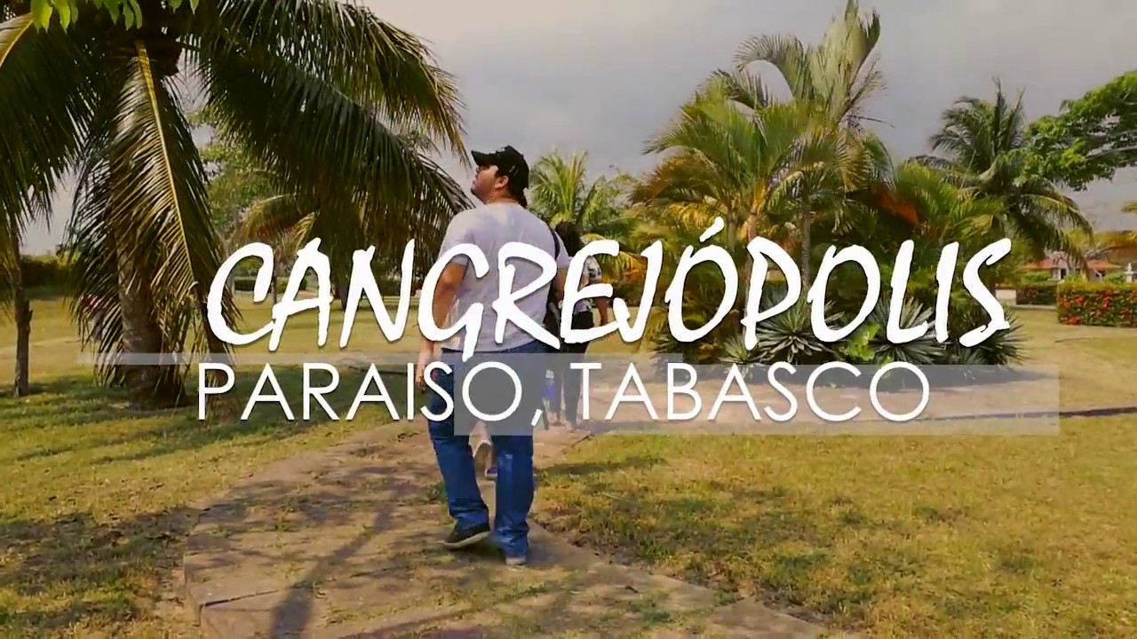 CANGREJOPOLIS // Paraiso, Tabasco YouTube