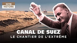 Suez Canal: the incredible construction - History of Maritime Transport - Documentary - JV