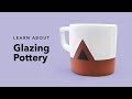 Glazing Pottery | Introduction to Pottery