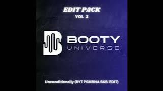 Unconditionally (RYT PSMBNA BKB EDIT)