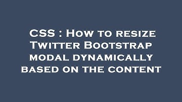 CSS : How to resize Twitter Bootstrap modal dynamically based on the content