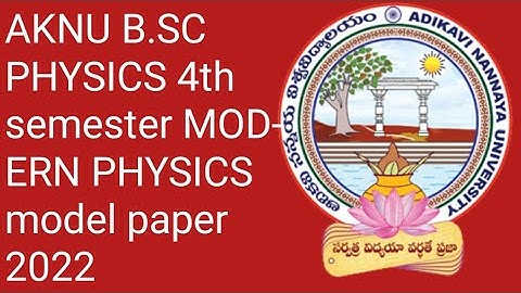 AKNU TM /EM B.SC PHYSICS 4th semester MODERN PHYSICS model paper 2022