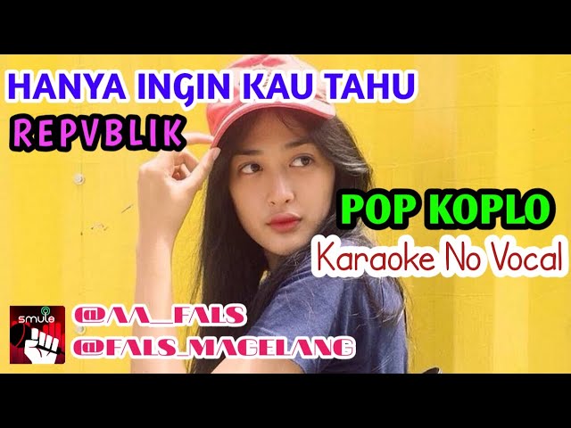 HANYA INGIN KAU TAU REPVBLIK KARAOKE POP KOPLO NO VOKAL class=