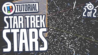 Blender 2.8 Tutorial - How to Make Star Trek Long Stars (2 of 2)