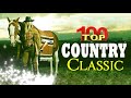 Top 100 Classic Country Songs Of All Time - Most Popular Country Music Playlist 2020