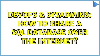 DevOps & SysAdmins: How to share a SQL DataBase over the internet? (3 Solutions!!)