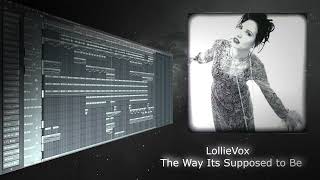 LollieVox - The Way Its Supposed to Be (remix)