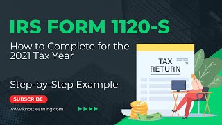 How to Fill Out Form 1120S for 2021.  StepbyStep Instructions