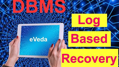 Log Based Recovery | Recovery | DBMS | eVeda