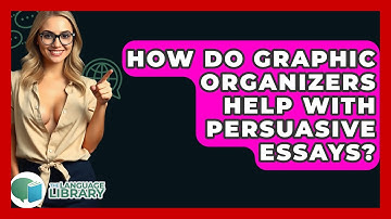 How Do Graphic Organizers Help With Persuasive Essays? - The Language Library