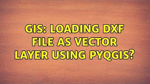 GIS: Loading DXF file as vector layer using PyQGIS?