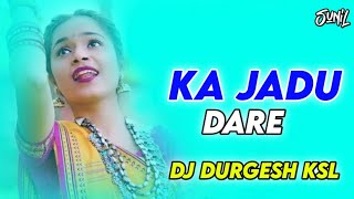 Ka Jadu Dare Ft.Jyoti Kanwar |Cg ReMix | DJ Durgesh Ksl | New Cg DJ Song |Cg Song 2021