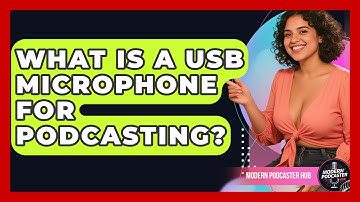 What Is A USB Microphone For Podcasting? - Modern Podcaster Hub