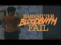 BABYSITTER BLOODBATH FAIL!