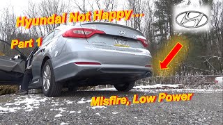 Unhappy Hyundai ...MISFIRE & Low Power (Part 1)