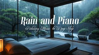 Soothing Piano & Rain Sounds for Deep Sleep | Relieve Stress, Ease Insomnia and Calm the Mind 🌧🎹