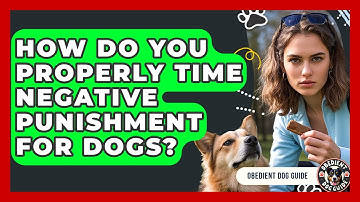 How Do You Properly Time Negative Punishment For Dogs? - Obedient Dog Guide