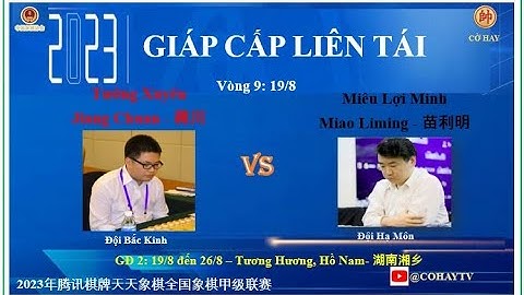Round 9 : TƯỞNG XUYÊN - Jiang Chuan VS Miao Liming - MIÊU LỢI MINH | GIÁP CẤP LIÊN TÁI 2023 - GĐ 2
