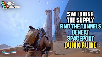 Hoe vind je de tunnels onder de ruimtehaven? Snelle handleiding voor Arc Raiders: "Switching the ...