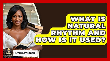 What Is Natural Rhythm And How Is It Used? - Literary Icons
