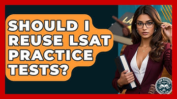 Should I Reuse LSAT Practice Tests? - Law School Prep Hub