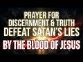 ✝ Prayer for Discernment & Truth Defeat Satan’s Lies by the Blood of Jesus 🩸