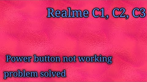 Realme C1, C2, C3 power button not working problem solved