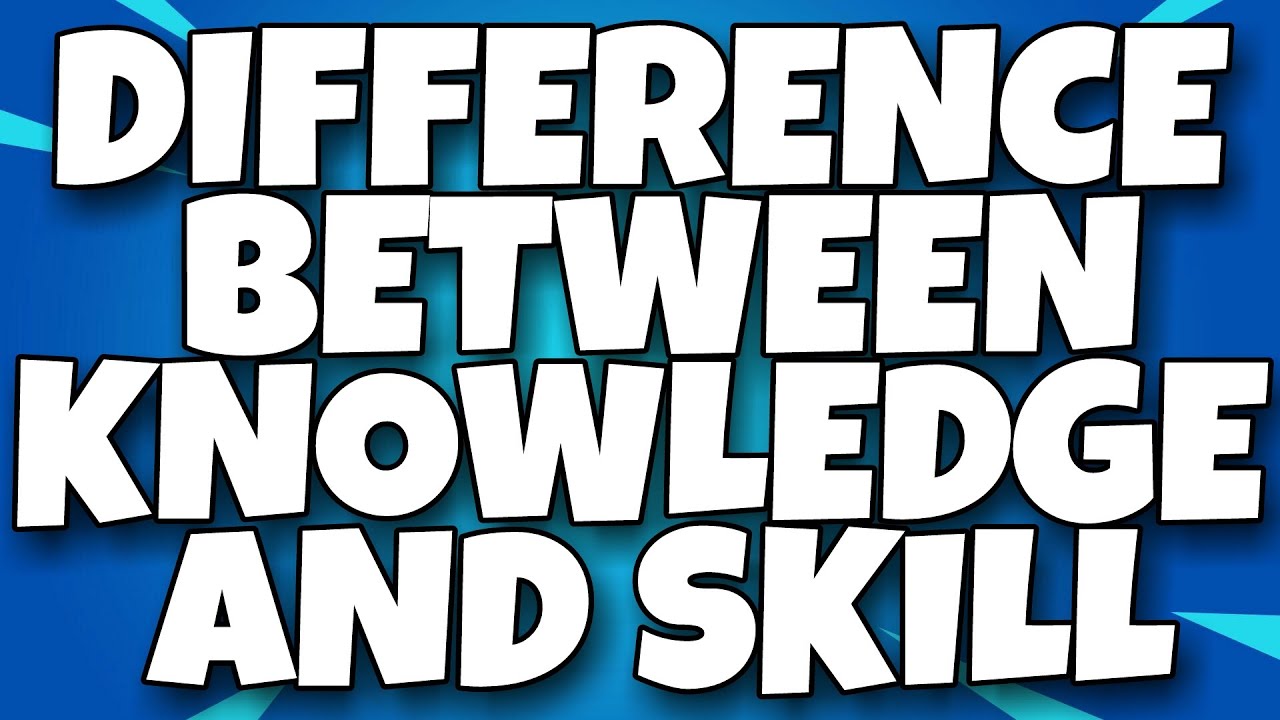 DIFFERENCE BETWEEN KNOWLEDGE AND SKILL || KNOWLEDGE AND CURRICULUM ...